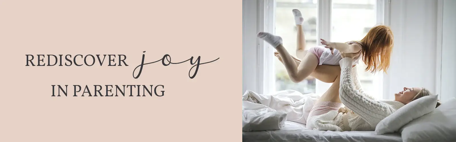 Rediscover joy in parenting