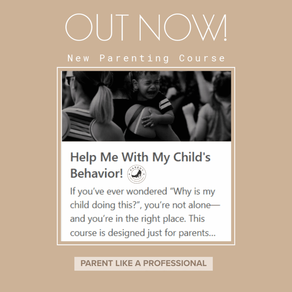 OUT NOW! New Parenting Course. Help Me With My Child's Behavior! If you’ve ever wondered “Why is my child doing this?”, you’re not alone—and you’re in the right place. This course is designed just for parents. Parent Like a Professional.
